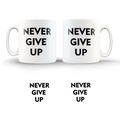 Never Give Up / 11oz Cup/Coffee Cup/Mug/Cup