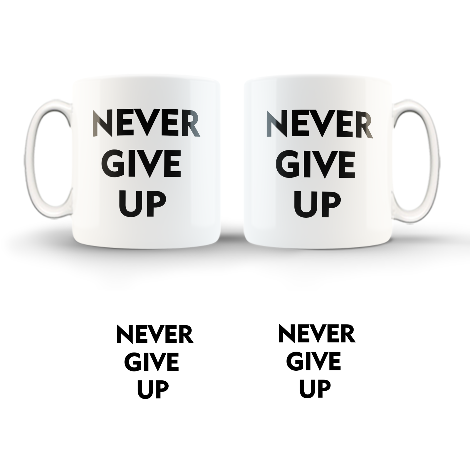 Never Give Up / 11oz Cup/Coffee Cup/Mug/Cup